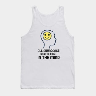 All Abundance Starts First In The Mind Tank Top